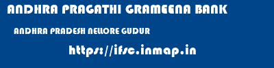 ANDHRA PRAGATHI GRAMEENA BANK  ANDHRA PRADESH NELLORE GUDUR   ifsc code
